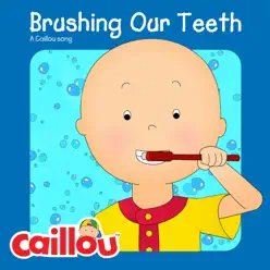 Brushing Our Teeth - Single - Caillou Brushing Our Teeth - Single - Caillou