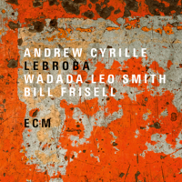 Andrew Cyrille, Ishmael Wadada Leo Smith & Bill Frisell - Lebroba artwork