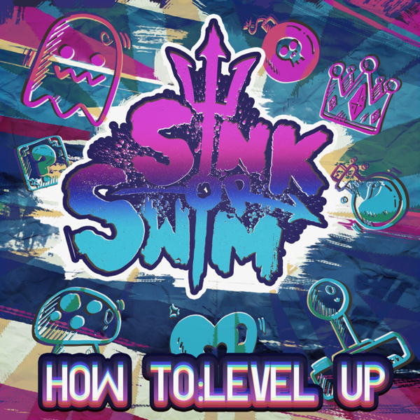 Sink or Swim - How To:Level Up [EP] (2017)