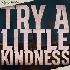 Try a Little Kindness - Single by Ryan Amador album reviews, ratings, credits