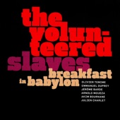 The Volunteered Slaves - Breakfast in Babylon