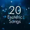 20 Esoteric Songs - Chakra Balancing Music, Meditation & Yoga Music with Nature Sounds album lyrics, reviews, download