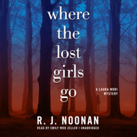 R. J. Noonan - Where the Lost Girls Go: A Laura Mori Mystery artwork
