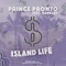 Island Life (feat. Barkley) - Prince Pronto lyrics