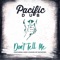 Don't Tell Me (feat. Andy Chaves) - Pacific Dub lyrics