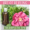 Art of Healing – Therapeutic Spa: Vibrating Massage, Way to Relax, Mindfulness Flow, Mind Unplugged, Constant Calm album lyrics, reviews, download