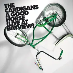 A Good Horse (Live at Bayview) - Single - The Cardigans