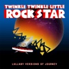 Twinkle Twinkle Little Rock Star - Don't Stop Believin'