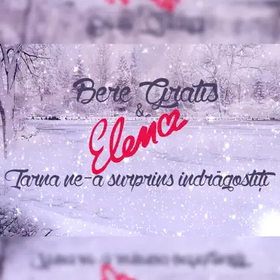 Iarna Ne-A Surprins Indrăgostiţi - Single - Élena Iarna Ne-A Surprins Indrăgostiţi - Single - Élena