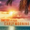 Early Morning (feat. Ille) - Onetox lyrics