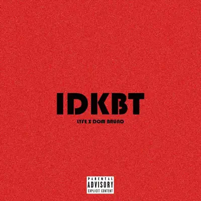 IDKBT (feat. Dom Bruno) - Single - Lyfe