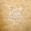 F.O.B Pook - I Am Who They Say I Am