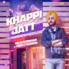 Khappi Jatt (feat. Preet Hundal) - Single album lyrics, reviews, download