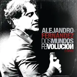 Dos Mundos Revolución en Vívo (Live At el Lunarío en la Ciudad de México/2010) - Alejandro Fernández