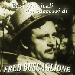 Basi musicali dei successi di Fred Buscaglione - Fred Buscaglione