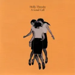 A Loud Call - Holly Throsby