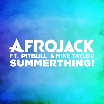 SummerThing! (feat. Pitbull & Mike Taylor) - Single - Afrojack