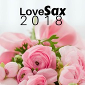 Love Sax 2018 - Romantic Saxophone Music for Relaxation artwork