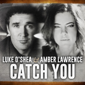 Luke O'Shea & Amber Lawrence - Catch You - Line Dance Choreograf/in