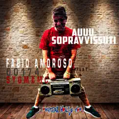 Auuu Sopravvissuti (feat. 00174 & Sygma MC) - Single by Fabio Amoroso album reviews, ratings, credits