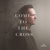Come to the Cross - EP