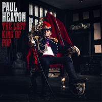 Paul Heaton - The Last King of Pop artwork