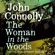 John Connolly - The Woman in the Woods