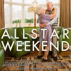 Wanna Dance With Somebody (Allstar Weekend 2012) - Single - Allstar Weekend