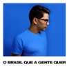 O Brasil Que a Gente Quer - Single, 2018