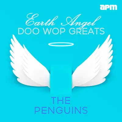 Earth Angel - Doo Wop Greats - The Penguins