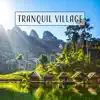 Tranquil Village - 50 Tracks: Countryside in Summertime, Rest & Relaxation, Stress Relief, Calmness and Serenity album lyrics, reviews, download