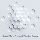 Praise & Worship Songs - Daniel Mura