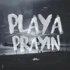 Playa Prayin' (feat. John Givez, Beleaf & Ruslan) - Single album lyrics, reviews, download