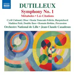 Dutilleux: Symphony No. 1, Métaboles & Les citations by Orchestre National de Lille & Jean-Claude Casadesus album reviews, ratings, credits