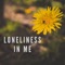 Loneliness In Me artwork