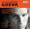 Stream & download Goehr: Little Symphony, String Quartet No. 2 & Piano Trio