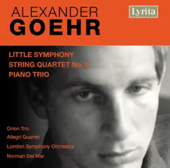Goehr: Little Symphony, String Quartet No. 2 & Piano Trio by Orion Trio, Allegri String Quartet, London Symphony Orchestra & Norman Del Mar album reviews, ratings, credits
