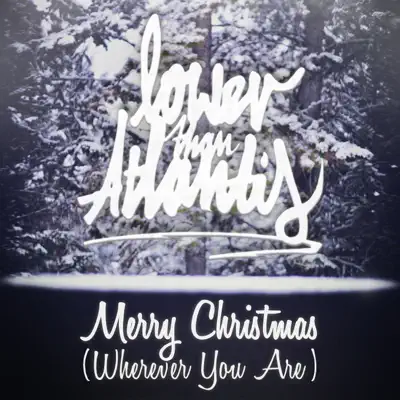 Merry Christmas (Wherever You Are) - Single - Lower Than Atlantis