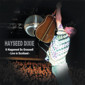 It Happened so Grassed! (Live in Scotland) - Hayseed Dixie