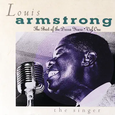 The Best of the Decca Years, Vol. 1 - The Singer - Louis Armstrong
