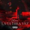 La Última Vez - CHUMA lyrics