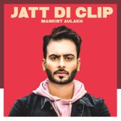 Mankirt Aulakh - Jatt Di Clip