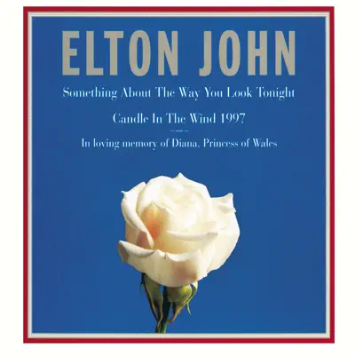 Candle In the Wind 1997 / Something About the Way You Look Tonight - Single - Elton John