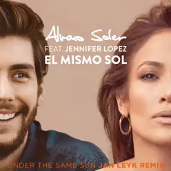 El Mismo Sol (Under the Same Sun) [Jan Leyk Remix] [feat. Jennifer Lopez] - Single - Alvaro Soler