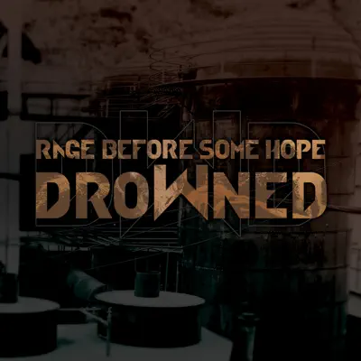 Rage Before Some Hope - Single - Drowned