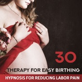 Therapy for Easy Birthing: 30 Hypnosis for Reducing Labor Pain, Hypnotherapy Birthing, Soothing Songs for Breastfeeding artwork