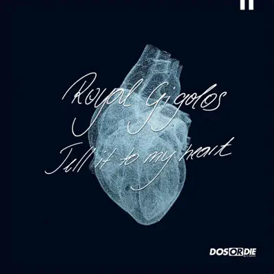 Tell It to My Heart - Royal Gigolos Tell It to My Heart - Royal Gigolos