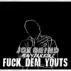 F**k Dem Youts - Single album lyrics, reviews, download