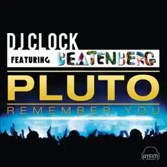 Pluto (Remember You) [feat. Beatenberg] [Radio Edit] - Single by DJ Clock album reviews, ratings, credits