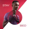 Stay in Bed - Single album lyrics, reviews, download